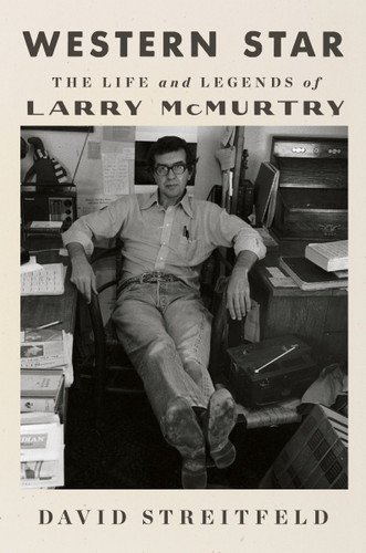 Western Star (The Life and Legends of Larry McMurtry) by David Streitfeld, 9780063234888