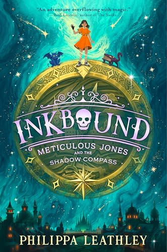 Inkbound: Meticulous Jones and the Shadow Compass by Philippa Leathley, 9780063376564