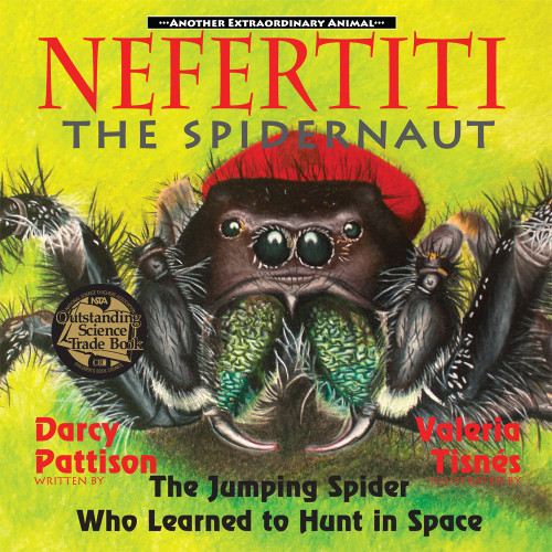 Nefertiti, the Spidernaut (The Jumping Spider Who Learned to Hunt in Space) by Darcy Pattison, Valeria Tisnes, 9781629440606