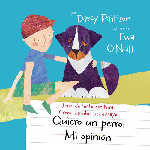Quiero un perro (mi opinion) (Spanish Edition) by Darcy Pattison, Ewa O'Neill, 9781629442839
