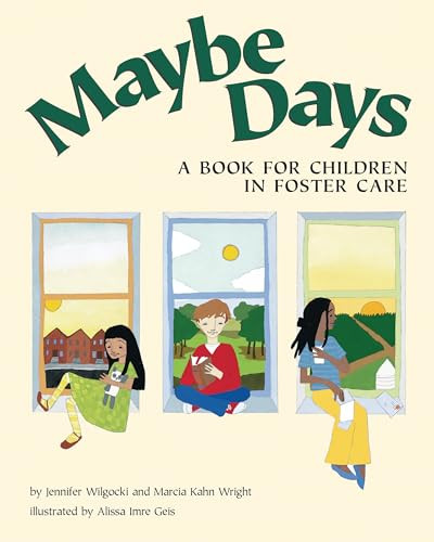 Maybe Days (A Book for Children in Foster Care) by Jennifer Wilgocki, Marcia Wright, Alissa Geis, 9781557988027