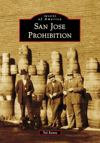 San Jose Prohibition by Ted Ramos, 9781467162050