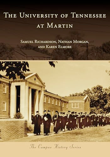 The University of Tennessee at Martin by Samuel Richardson, Nathan Morgan, Karen Elmore, 9781467162968