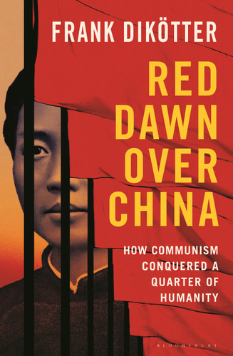 Red Dawn Over China (How Communism Conquered a Quarter of Humanity) by Frank Dikötter, 9781639733972