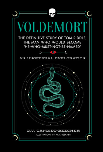 Voldemort (The Definitive Study of Tom Riddle-the Man Who Would Become “He Who Must Not Be Named”) by Grace Candido-Beecher, 9781964487205