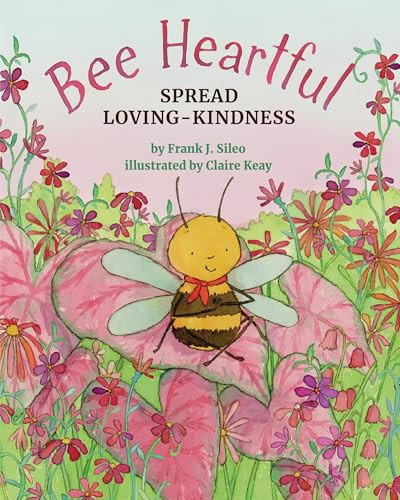 Bee Heartful (Spread Loving-Kindness) by Frank Sileo, Claire Keay, 9781433831577 Bee Heartful (Spread Loving-Kindness) by Frank Sileo, Claire Keay, 9781433831577