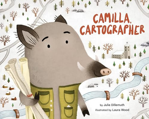 Camilla, Cartographer by Julie Dillemuth, Laura Wood, 9781433830334 Camilla, Cartographer by Julie Dillemuth, Laura Wood, 9781433830334