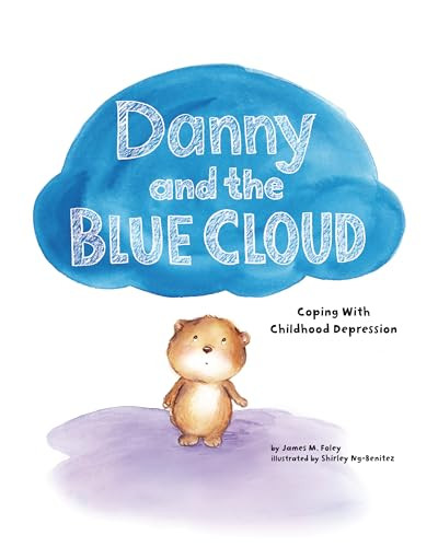 Danny and the Blue Cloud (Coping with Childhood Depression) by James M. Foley, Shirley Ng-Benitez, 9781433821035