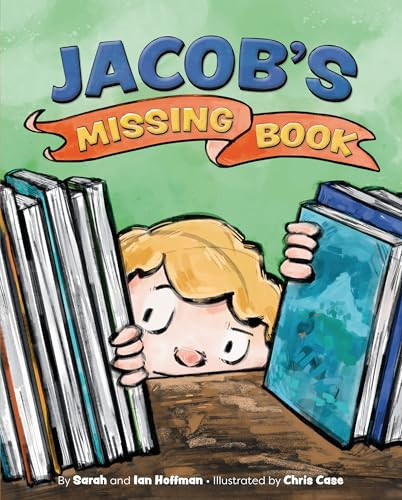 Jacob's Missing Book by Sarah Hoffman, Ian Hoffman, Chris Case, 9781433844584