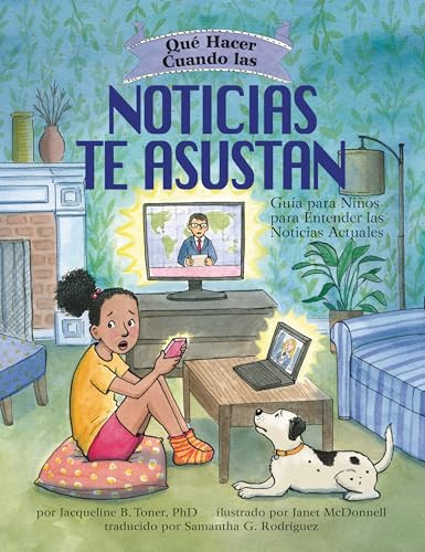 Qué hacer cuando las noticias te asustan (Spanish Edition) by Jacqueline B. Toner, PhD, Janet McDonnell, 9781433838989