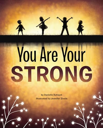 You Are Your Strong by Danielle Dufayet, Jennifer Zivoin, 9781433829390