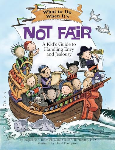 What to Do When It's Not Fair (A Kid's Guide to Handling Envy and Jealousy) by Jacqueline B. Toner, PhD, Claire A. B. Freeland, PhD, David Thompson, 9781433813412