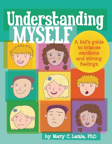 Understanding Myself (A Kid's Guide to Intense Emotions and Strong Feelings) by Mary Lamia, PhD, 9781433808906