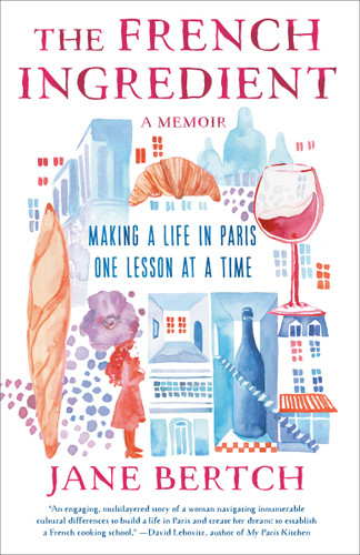 The French Ingredient (Making a Life in Paris One Lesson at a Time; A Memoir) - 9780593500446 by Jane Bertch, 9780593500446