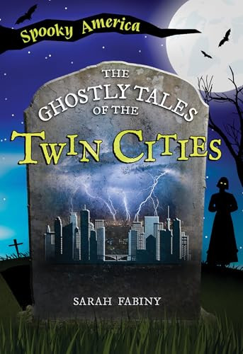 The Ghostly Tales of the Twin Cities by Sarah Fabiny, 9781467196086
