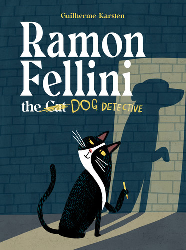 Ramon Fellini the Dog Detective by Guilherme Karsten, 9780802856364