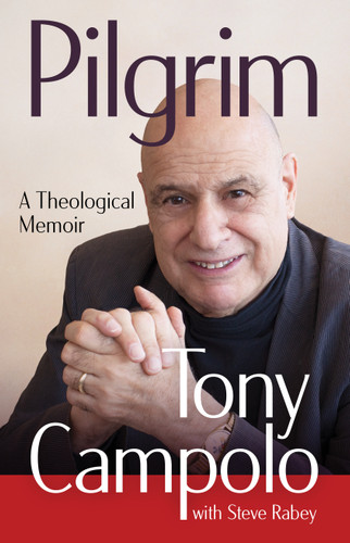 Pilgrim (A Theological Memoir) by Tony Campolo, Steve Rabey, 9780802884947