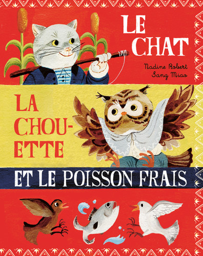Le chat, la chouette et le poisson frais (French Edition) by Nadine Robert, Sang Miao, 9782924332801