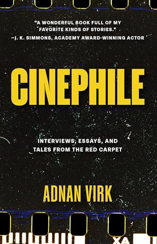 Cinephile (Interviews, Essays, and Tales from the Red Carpet (Stories of Iconic Stars, Book for Movie Lovers)) by Adnan Virk, 9781684818549