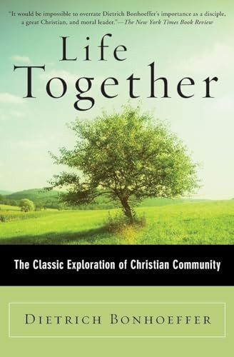 Life Together (The Classic Exploration of Christian Community) by Dietrich Bonhoeffer, 9780060608521