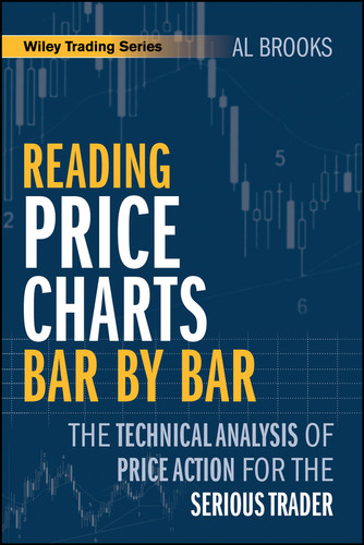 Reading Price Charts Bar by Bar (The Technical Analysis of Price Action for the Serious Trader) - 9781394378128 by Al Brooks, 9781394378128