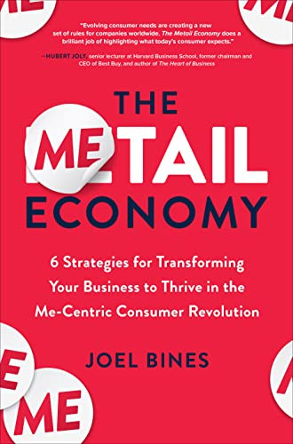 The Metail Economy: 6 Strategies for Transforming Your Business to Thrive in the Me-Centric Consumer Revolution by Joel Bines, 9781264274635