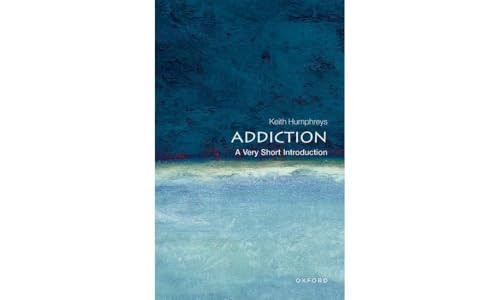 Addiction (A Very Short Introduction) by Keith Humphreys, 9780199557233
