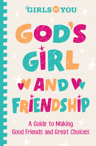 God's Girl and Friendship (A Guide to Making Good Friends and Great Choices) by For Girls Like You, 9780736992589