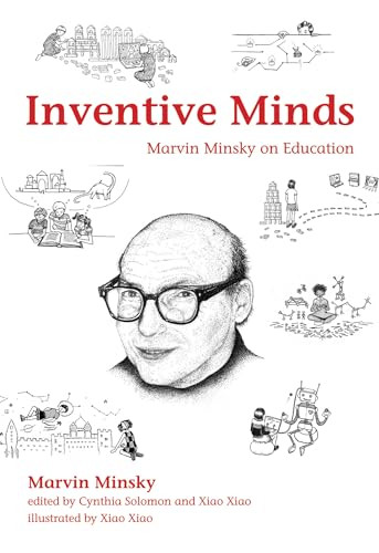 Inventive Minds (Marvin Minsky on Education) - 9780262052931 by Marvin Minsky, Cynthia Solomon, Xiao Xiao, Xiao Xiao