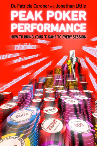 Peak Poker Performance (how to bring your 'A' game to every session) by Patricia Cardner, Jonathan Little, 9781909457508