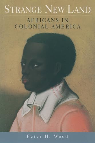 Strange New Land (Africans in Colonial America) by Peter H. Wood, 9780195158236