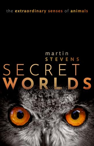 Secret Worlds (The extraordinary senses of animals) - 9780198813682 by Martin Stevens