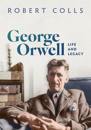 George Orwell (Life and Legacy) by Robert Colls, 9780198830016