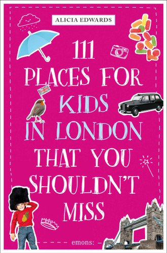 111 Places for Kids in London That You Shouldn't Miss by Alicia Edwards, 9783740821968