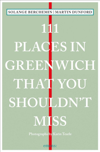 111 Places in Greenwich That You Shouldn't Miss by Martin Dunford, Solange Berchemin, 9783740811075
