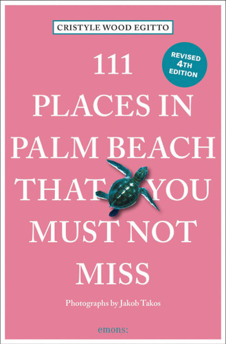 111 Places in Palm Beach That You Must Not Miss by Cristyle Wood Egitto, Jakob Takos, 9783740823986