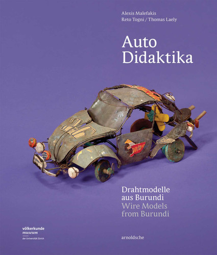Auto Didaktika (Wire Models from Burundi) by Alexis Malefakis, Reto Togni, Thomas Lealy, 9783897904927