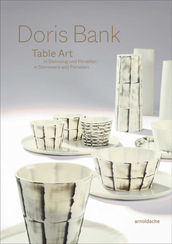 Doris Bank (Table Art in Stoneware and Porcelain) by Ute Kathrin Beck, Monika Fahn, Walter Lokau, 9783897906150