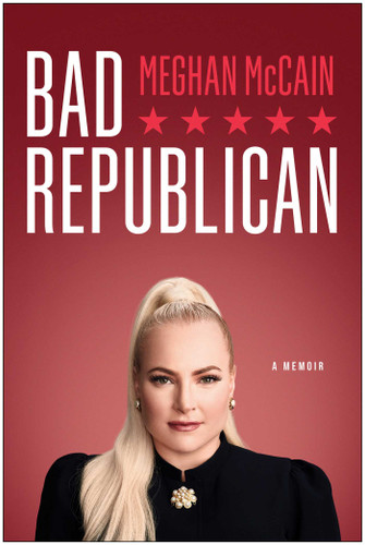 Bad Republican (A Memoir) by Meghan McCain, 9781637742136 Bad Republican (A Memoir) by Meghan McCain, 9781637742136