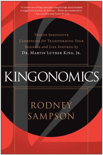 Kingonomics (Twelve Innovative Currencies for Transforming Your Business and Life Inspired by Dr. Martin Luther King Jr.) by Rodney Sampson, 9781637742150