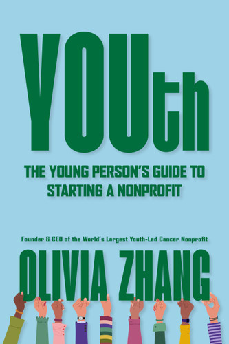 YOUth (The Young Person's Guide to Starting a Nonprofit) by Olivia Zhang, 9798890571533