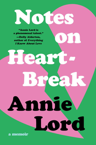 Notes on Heartbreak (A Memoir) by Annie Lord, 9780063468498