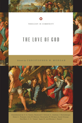 The Love of God by Christopher W. Morgan, D. A. Carson, Ray Ortlund, Andreas J. Köstenberger, Robert Plummer, John W. Mahony, Daniel Strange, Dan Ebert, C. D. "Jimmy" Agan III, Mariam Kamell, 9781433539046 The Love of God by Christopher W. Morgan, D. A. Carson, Ray Ortlund, Andreas J. Köstenberger, Robert Plummer, John W. Mahony, Daniel Strange, Dan Ebert, C. D. "Jimmy" Agan III, Mariam Kamell, 9781433539046