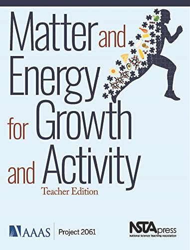 Matter and Energy for Growth and Activity: Teacher Edition (Teacher's Edition) by AAAS, Project 2061, 9781681406855