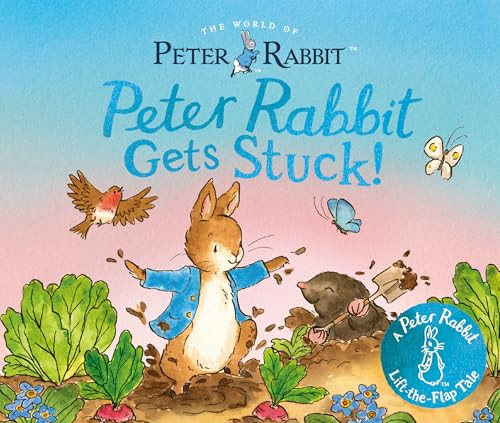 Peter Rabbit Gets Stuck! (A Peter Rabbit Lift-the-Flap Tale) by Beatrix Potter, 9780241795781