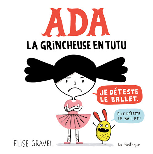 Ada (La grincheuse en tutu) (French Edition) by Elise Gravel, 9782923841984 Ada (La grincheuse en tutu) (French Edition) by Elise Gravel, 9782923841984