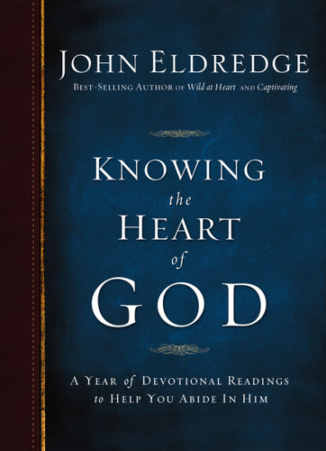 Knowing the Heart of God (A Year of Devotional Readings to Help You Abide in Him) by John Eldredge, 9781400256815