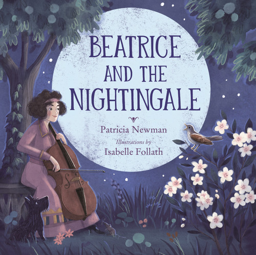 Beatrice and the Nightingale by Patricia Newman, Isabelle Follath, 9781682637272 Beatrice and the Nightingale by Patricia Newman, Isabelle Follath, 9781682637272