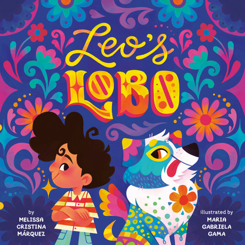 Leo's Lobo by Melissa Cristina Márquez, Maria Gabriela Gama, 9798217048854