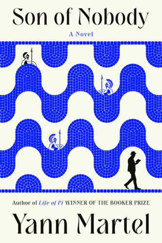 Son of Nobody (A Novel) by Yann Martel, 9781324118138